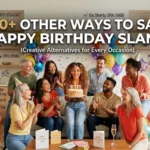 other ways to say happy birthday slang