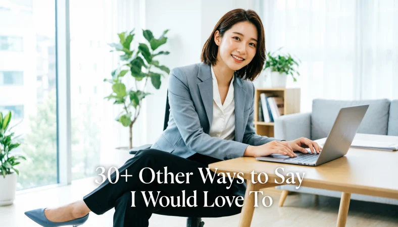 other ways to say i would love to