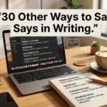 other ways to say says in writing
