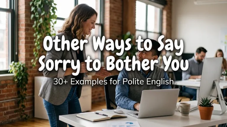 other ways to say sorry to bother you