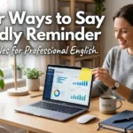 other ways to say friendly reminder