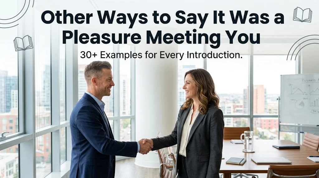 other ways to say it was a pleasure meeting you